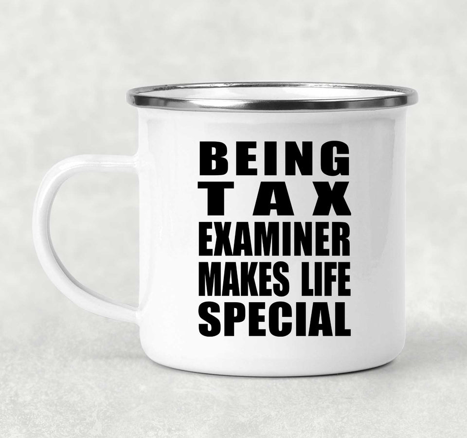 Being Tax Examiner Makes Life Special - 12oz Camping Mug