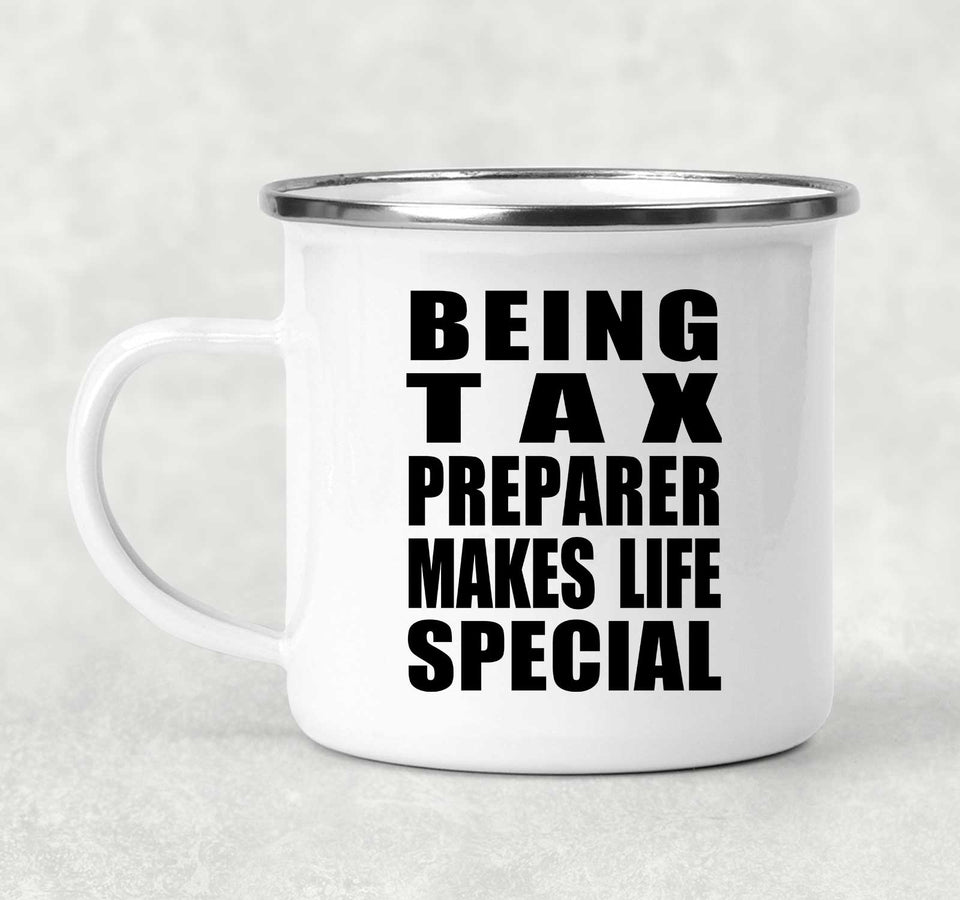 Being Tax Preparer Makes Life Special - 12oz Camping Mug