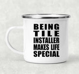 Being Tile Installer Makes Life Special - 12oz Camping Mug