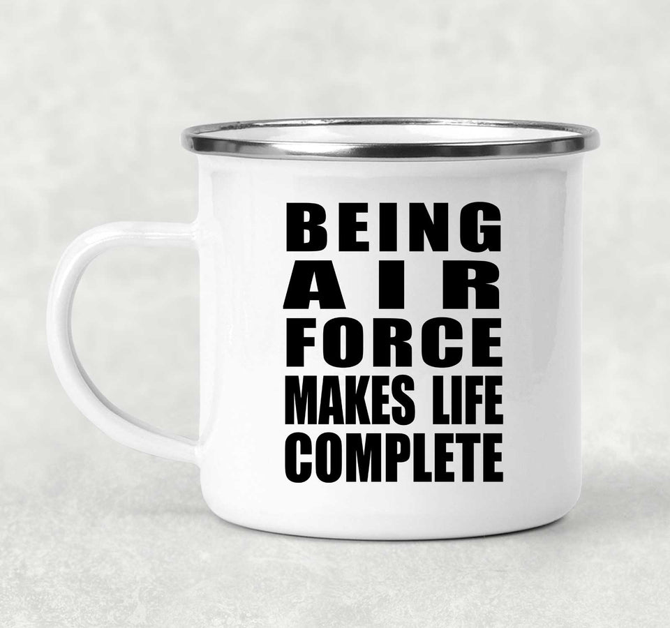 Being Air Force Makes Life Complete - 12oz Camping Mug