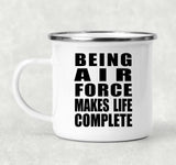 Being Air Force Makes Life Complete - 12oz Camping Mug