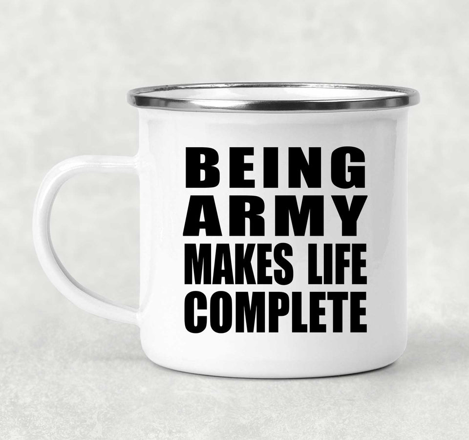 Being Army Makes Life Complete - 12oz Camping Mug