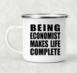 Being Economist Makes Life Complete - 12oz Camping Mug