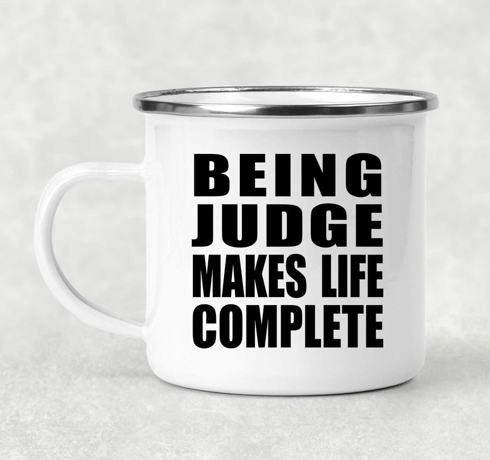 Being Judge Makes Life Complete - 12oz Camping Mug