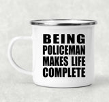 Being Policeman Makes Life Complete - 12oz Camping Mug