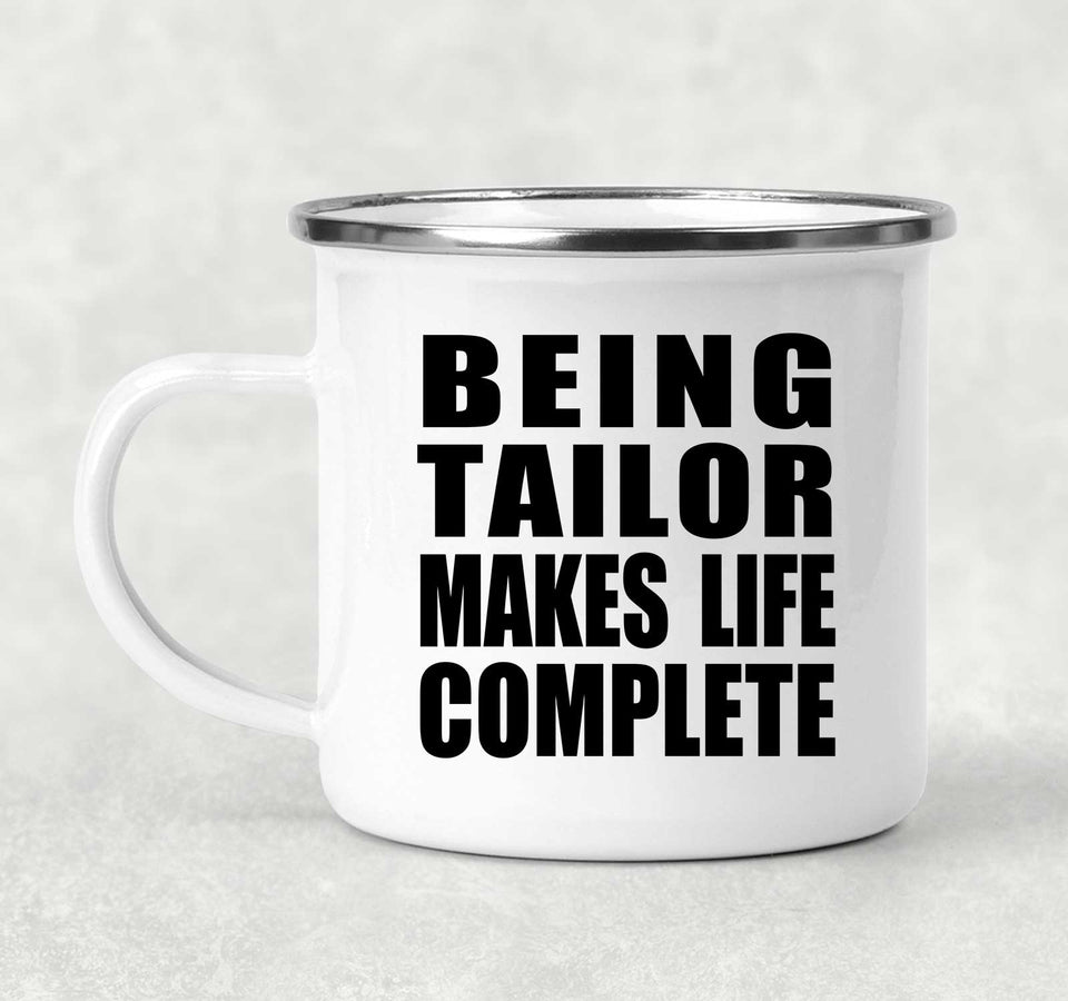 Being Tailor Makes Life Complete - 12oz Camping Mug