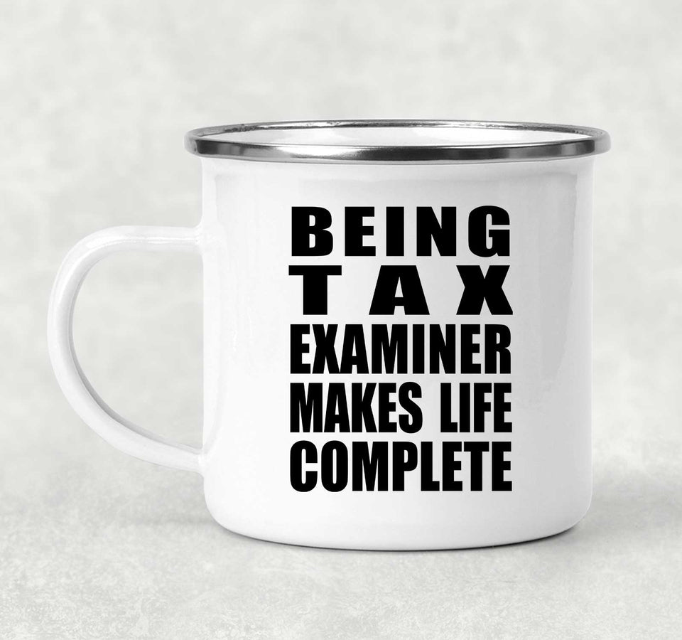Being Tax Examiner Makes Life Complete - 12oz Camping Mug