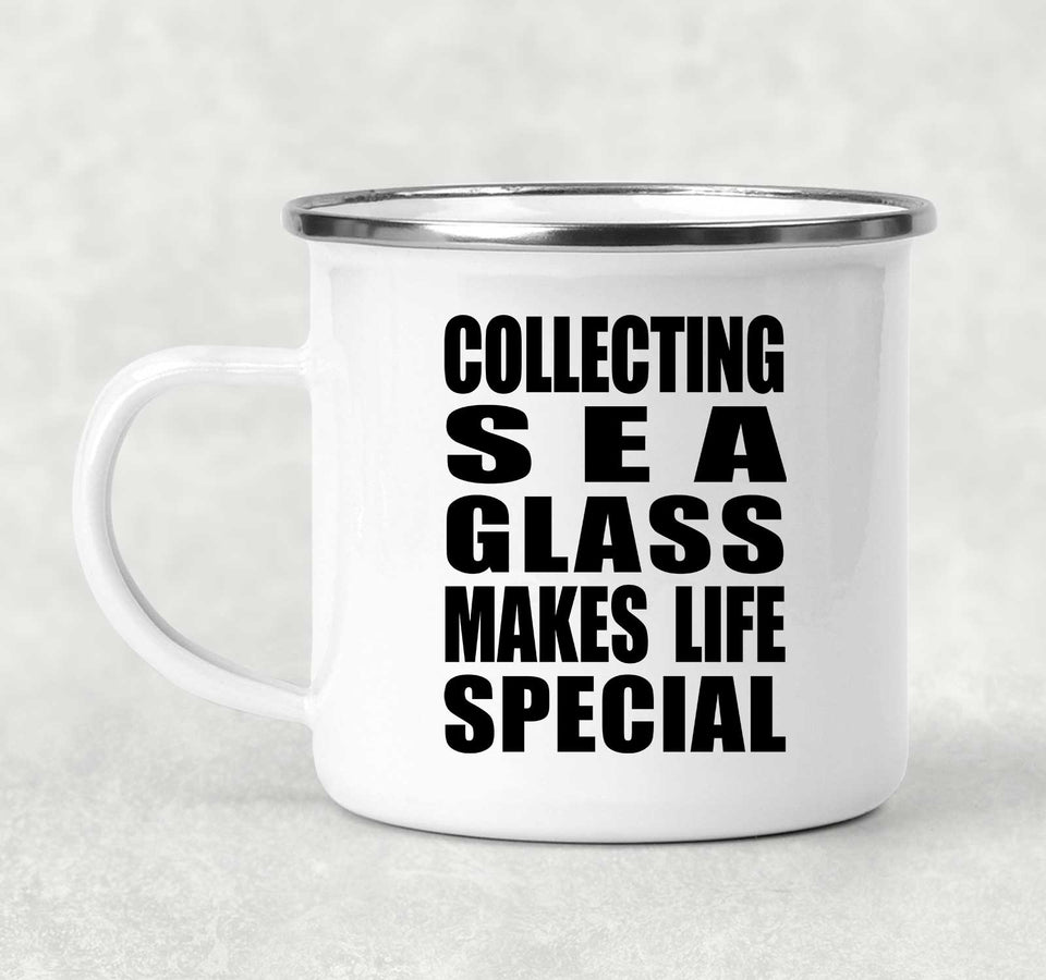 Collecting Sea Glass Makes Life Special - 12oz Camping Mug