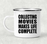 Collecting Movies Makes Life Complete - 12oz Camping Mug
