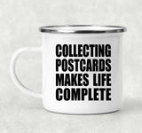 Collecting Postcards Makes Life Complete - 12oz Camping Mug