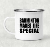 Badminton Makes Life Special - 12oz Camping Mug