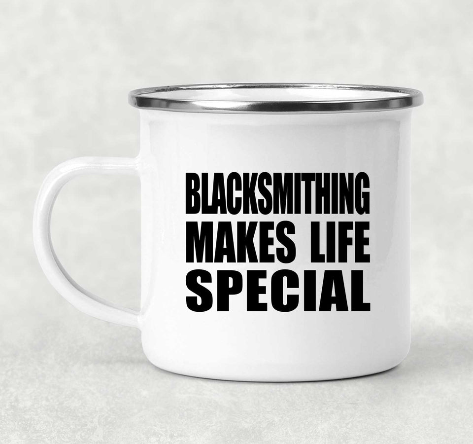 Blacksmithing Makes Life Special - 12oz Camping Mug