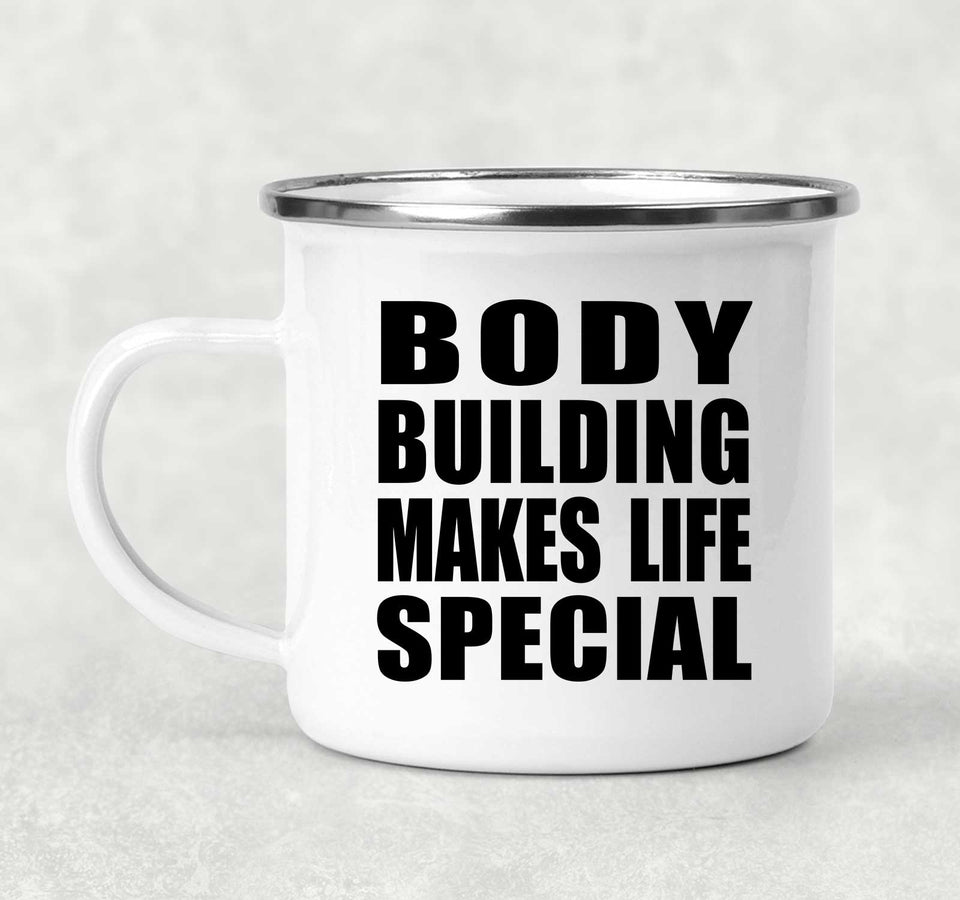 Body Building Makes Life Special - 12oz Camping Mug
