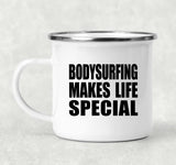 Bodysurfing Makes Life Special - 12oz Camping Mug