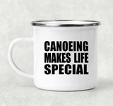Canoeing Makes Life Special - 12oz Camping Mug