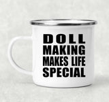 Doll Making Makes Life Special - 12oz Camping Mug
