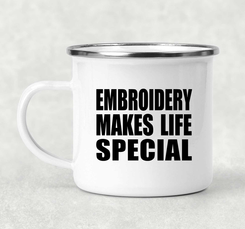 Embroidery Makes Life Special - 12oz Camping Mug