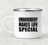 Embroidery Makes Life Special - 12oz Camping Mug