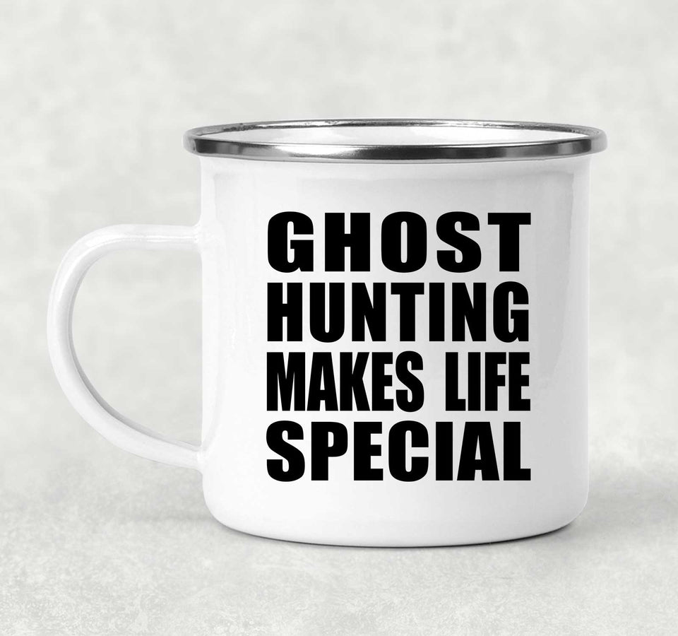 Ghost Hunting Makes Life Special - 12oz Camping Mug