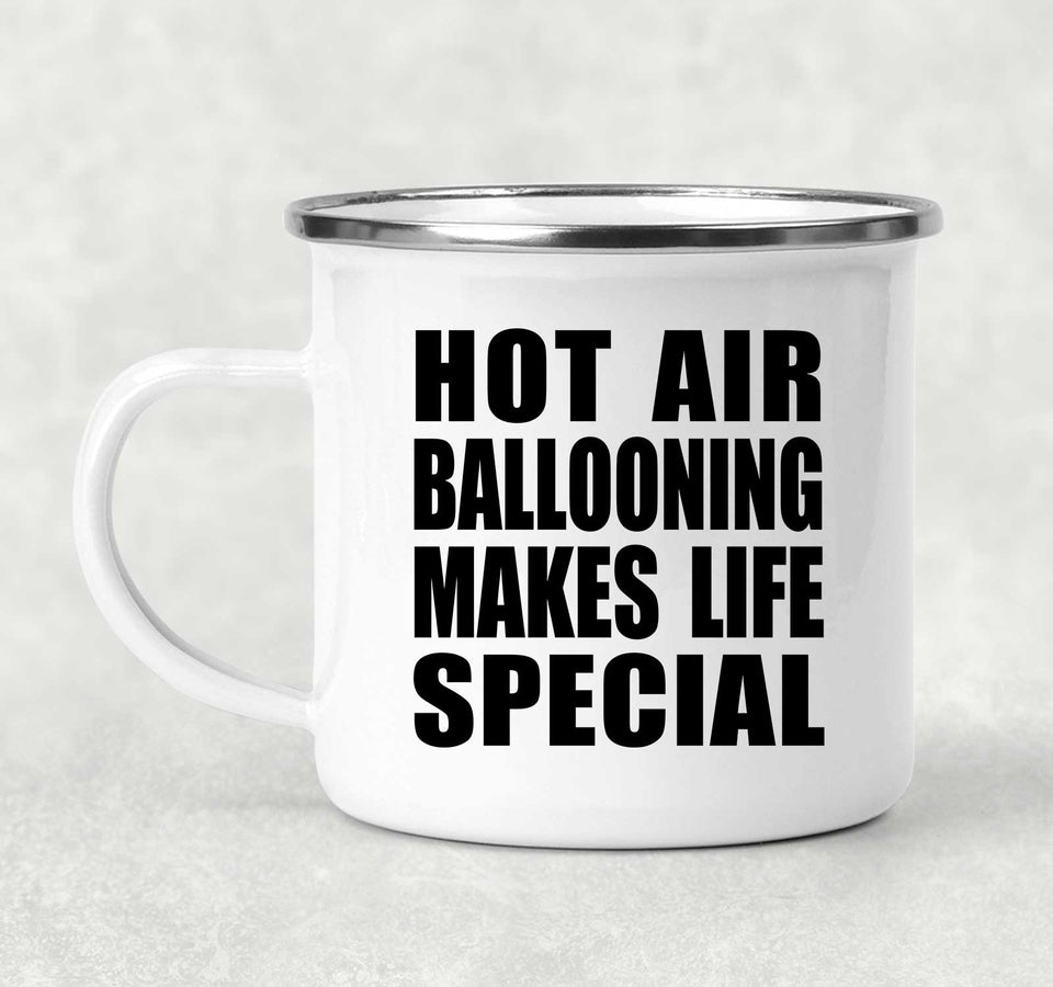 Hot Air Ballooning Makes Life Special - 12oz Camping Mug
