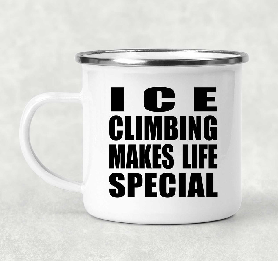 Ice Climbing Makes Life Special - 12oz Camping Mug
