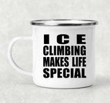 Ice Climbing Makes Life Special - 12oz Camping Mug