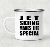 Jet Skiing Makes Life Special - 12oz Camping Mug