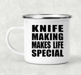 Knife Making Makes Life Special - 12oz Camping Mug