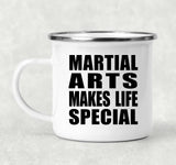Martial Arts Makes Life Special - 12oz Camping Mug