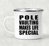 Pole Vaulting Makes Life Special - 12oz Camping Mug