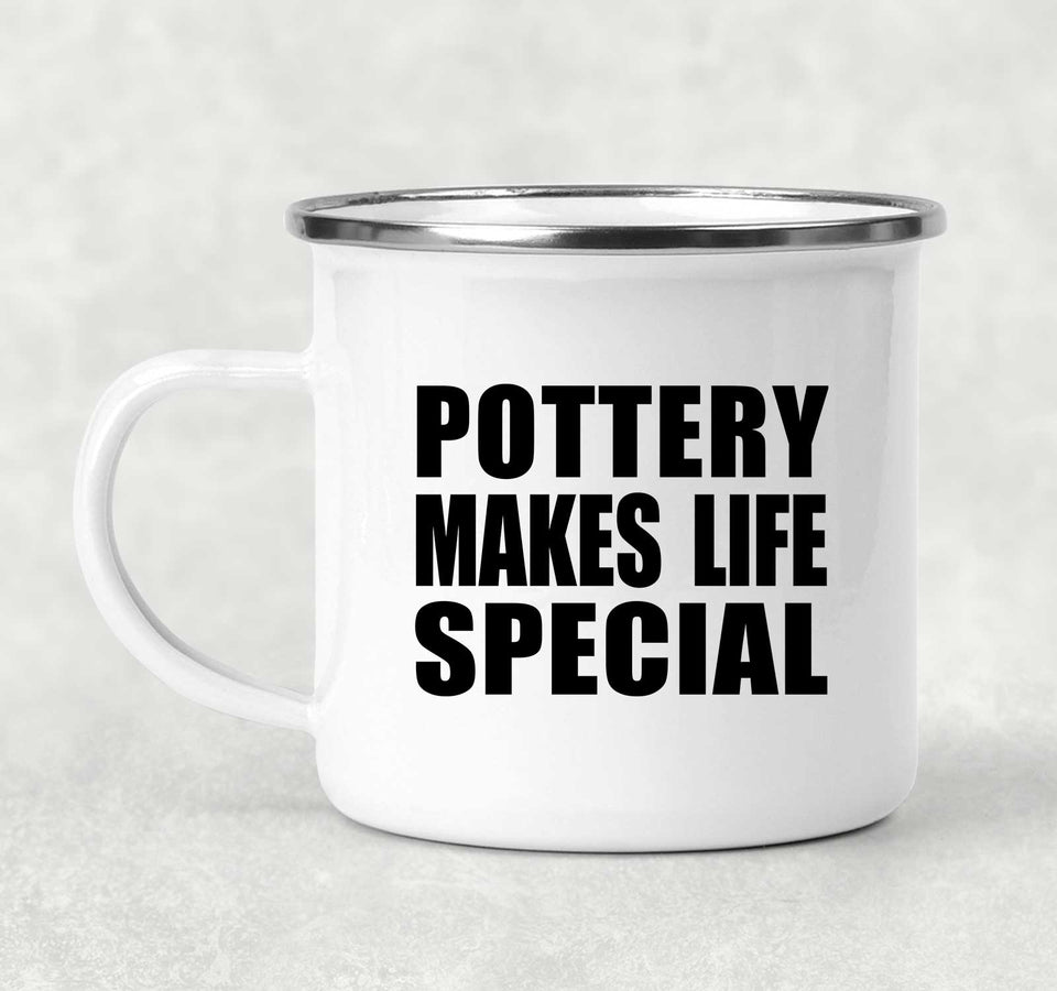 Pottery Makes Life Special - 12oz Camping Mug
