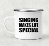 Singing Makes Life Special - 12oz Camping Mug