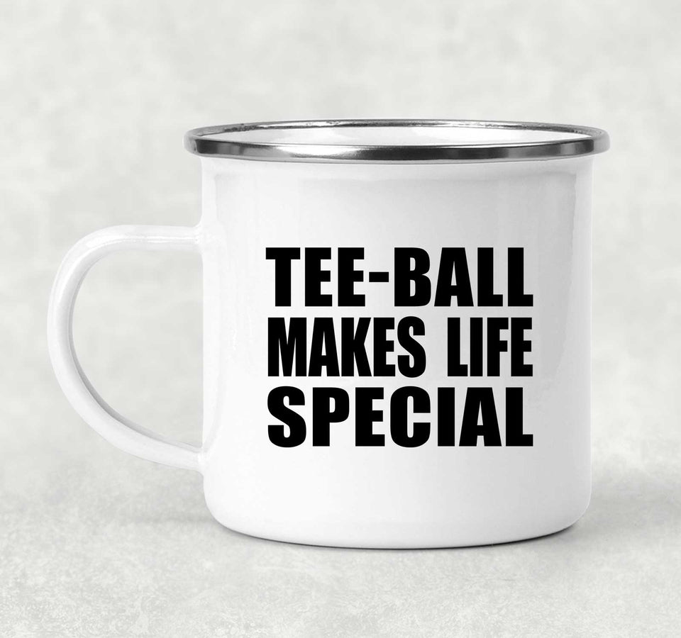 Tee-Ball Makes Life Special - 12oz Camping Mug