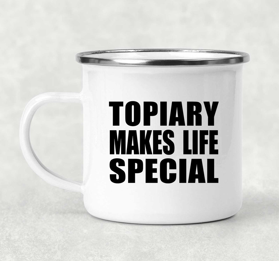 Topiary Makes Life Special - 12oz Camping Mug