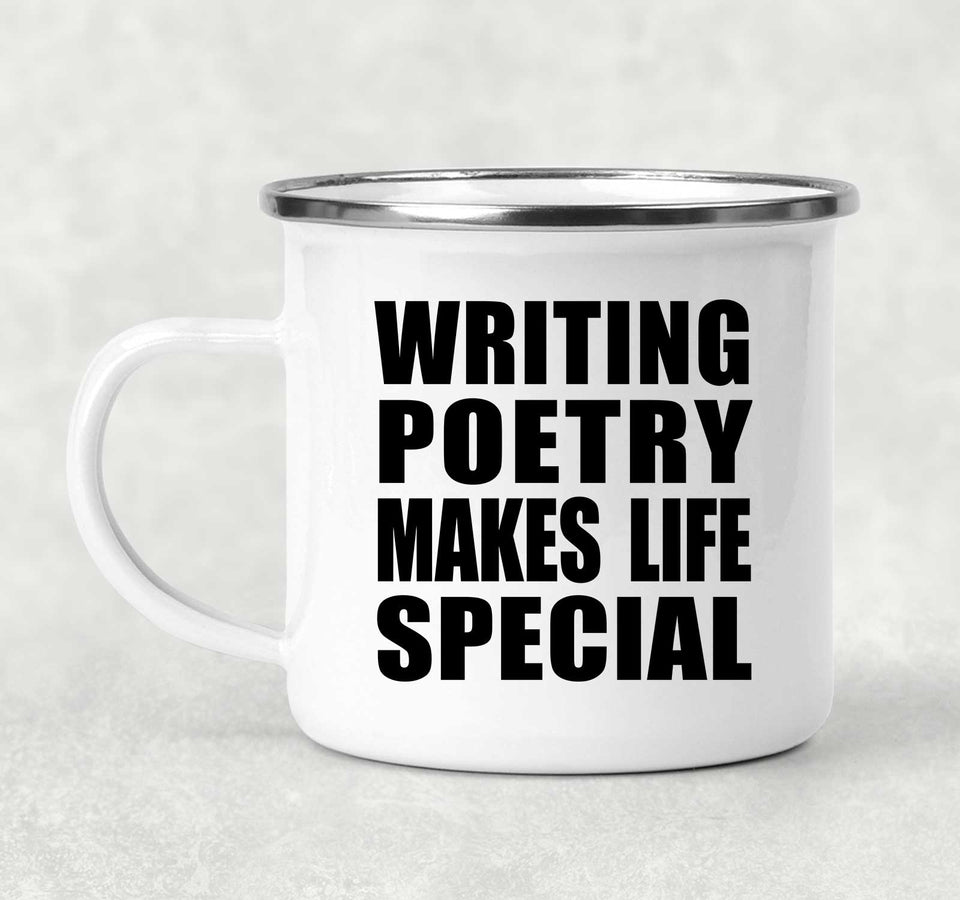 Writing Poetry Makes Life Special - 12oz Camping Mug