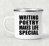 Writing Poetry Makes Life Special - 12oz Camping Mug