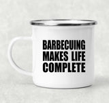 Barbecuing Makes Life Complete - 12oz Camping Mug