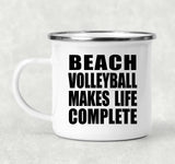 Beach Volleyball Makes Life Complete - 12oz Camping Mug