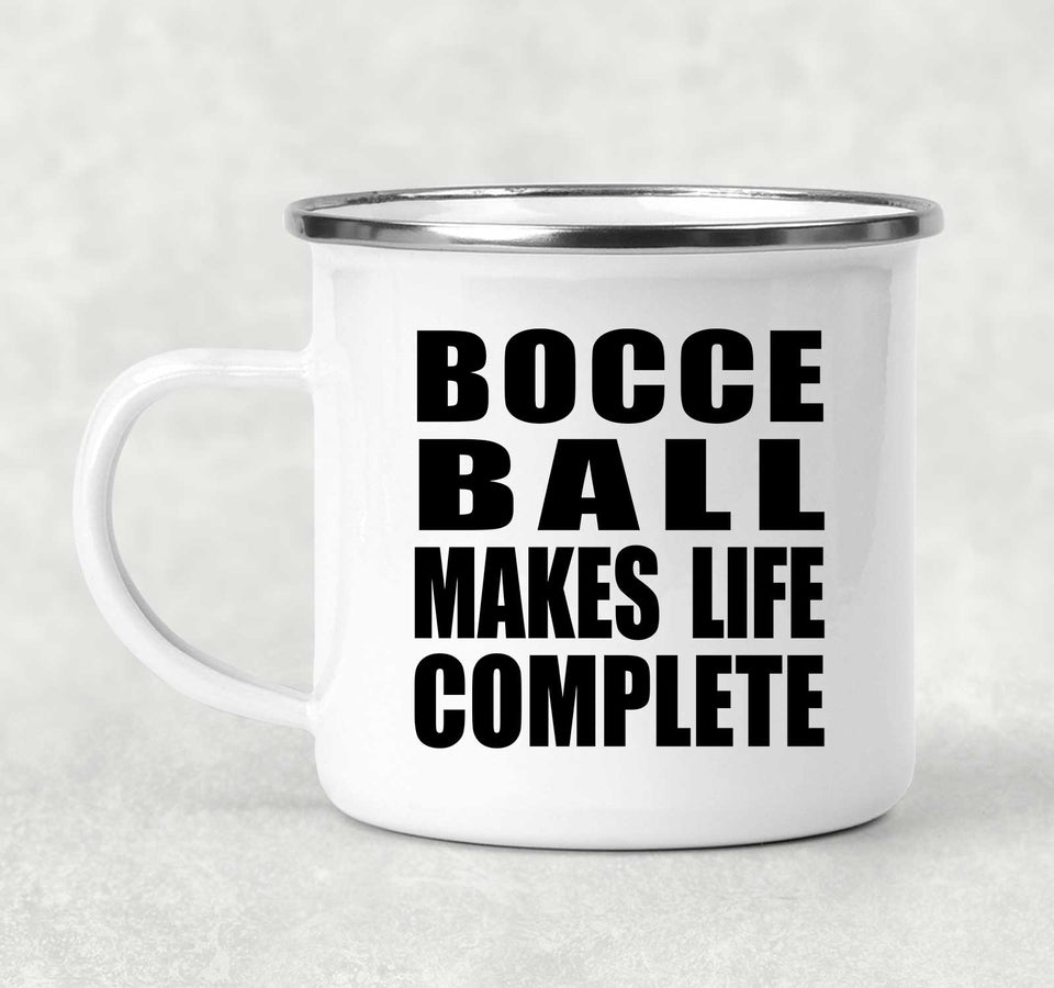 Bocce Ball Makes Life Complete - 12oz Camping Mug