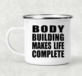 Body Building Makes Life Complete - 12oz Camping Mug