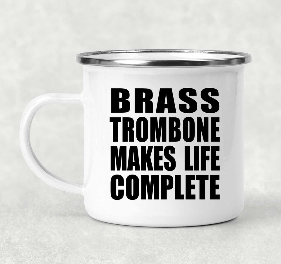 Brass Trombone Makes Life Complete - 12oz Camping Mug