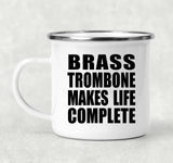 Brass Trombone Makes Life Complete - 12oz Camping Mug