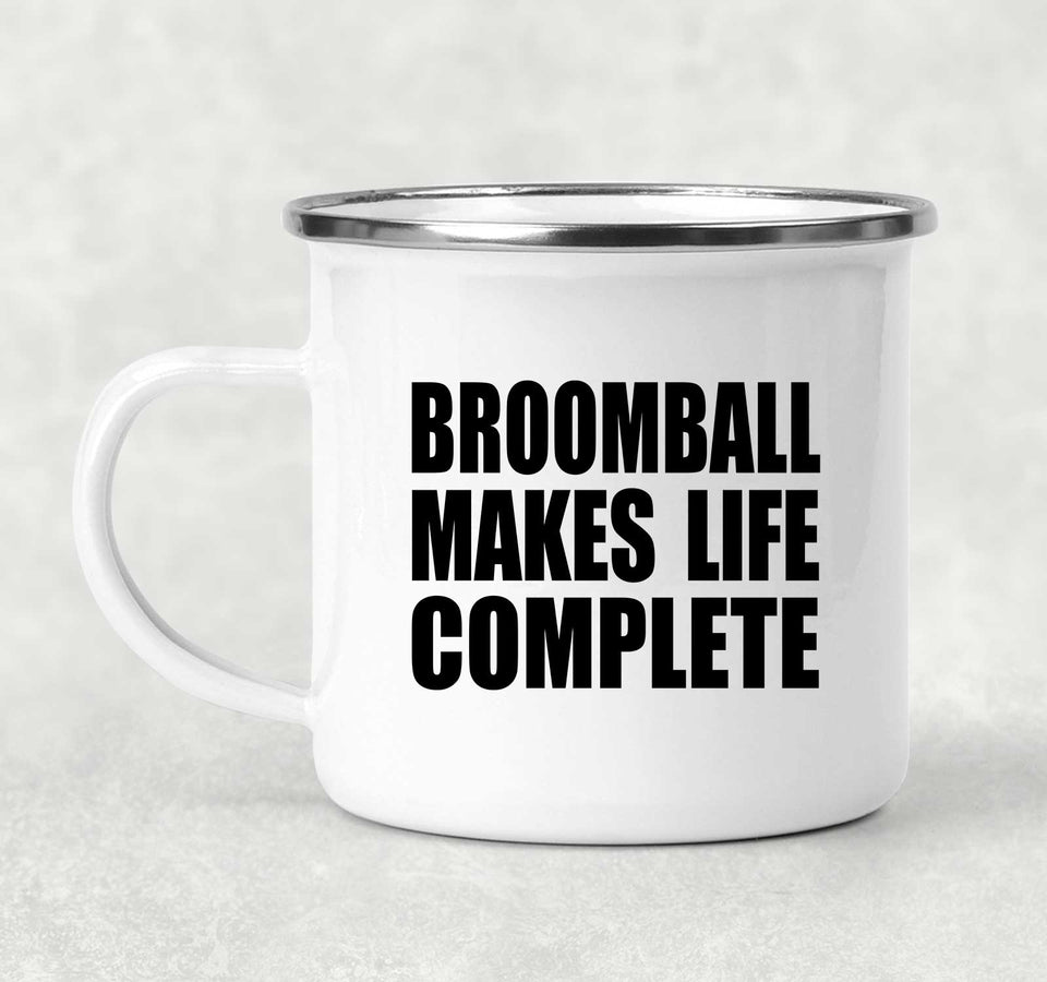 Broomball Makes Life Complete - 12oz Camping Mug
