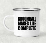 Broomball Makes Life Complete - 12oz Camping Mug