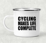 Cycling Makes Life Complete - 12oz Camping Mug