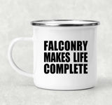 Falconry Makes Life Complete - 12oz Camping Mug