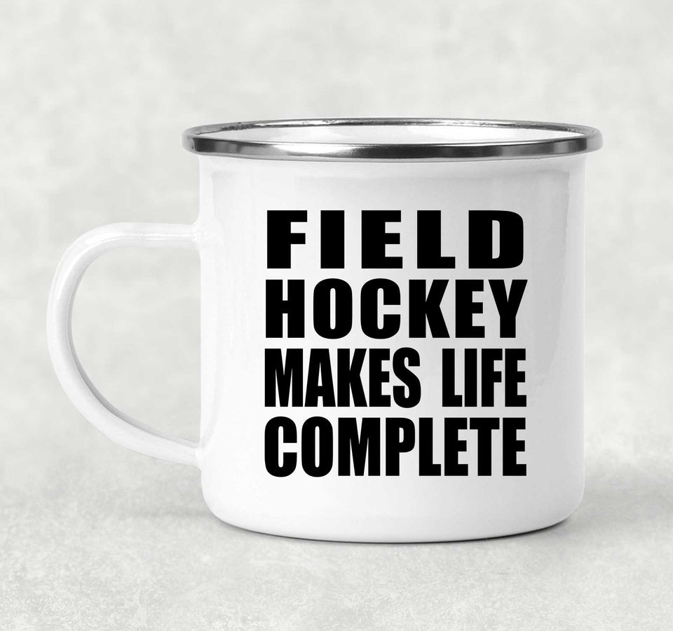 Field Hockey Makes Life Complete - 12oz Camping Mug