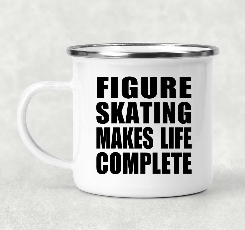 Figure Skating Makes Life Complete - 12oz Camping Mug