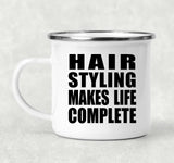 Hair Styling Makes Life Complete - 12oz Camping Mug