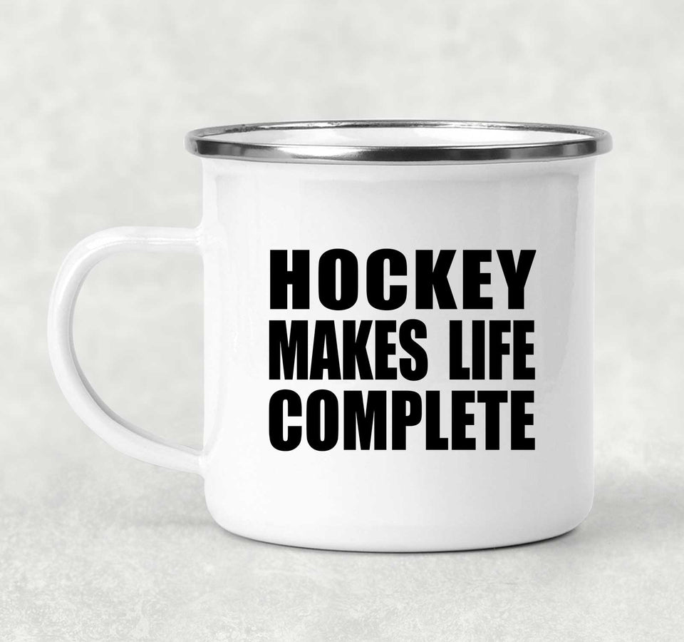 Hockey Makes Life Complete - 12oz Camping Mug